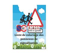 Livre de coloriage des panneaux de signalisation: activité utile et agréable pour enfants et adultes , destresser en apprenant le code de la route
