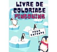 Livre de coloriage des pingouins: cahier pour apprendre à colorier des pingouins mignons pour les enfants à partir de 3 ans, dédié aux filles et aux ... ces jolis animaux, feuilles de bonne qualité