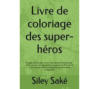 Livre de coloriage des super-héros: 40 pages de coloriage amusant pour les petits fans de super-héros, livre de coloriage réaliste pour garçons et ... et éducative pour développer l'imagination.
