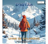 Livre De Coloriage D'hiver Pour Adultes: Univers artistique avec scènes de neige, forêts et décorations