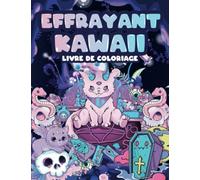 Livre de coloriage d'horreur Kawaii effrayant: Chibi Adorable Pastel Goth Illustrations Mignonnes et Effrayantes Pages à colorier pour Adultes et ... relaxation et la réduction du stress gothique
