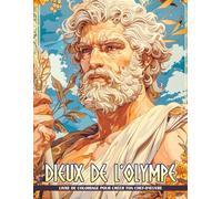 Livre de Coloriage Dieux de l'Olympe: Pages De Coloriage Des Dieux Grecs Pour Les Adolescents Et Les Adultes Dieux, Déesses Et Créatures Légendaires
