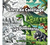 Livre de Coloriage Dinosaures : 30 Illustrations Préhistoriques à Colorier pour Enfants et - Activité Ludique et Éducative: Cahier de Coloriage avec ... la Créativité des Enfants de 3 à 8 ans