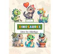 Livre De Coloriage Dinosaures: Activité Créative Autour Des Animaux Disparus Pour Petits Curieux Dès L’âge De 4 Ans