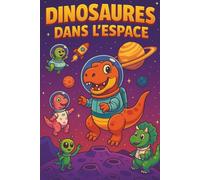 Livre de Coloriage Dinosaures dans l’Espace: Dinosaures astronautes et scènes spatiales amusantes à colorier. 50 illustrations pour enfants de 6 à 10 ... et garçons fans de dinosaures et espace