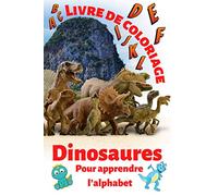 Livre de coloriage dinosaures pour apprendre l'alphabet: Un dinosaure par lettre de l’alphabet, avec son histoire et ses dimensions pour des enfants ... de lettre majuscules et minuscules.