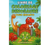 Livre de Coloriage Dinosaures pour Enfants: 30 illustrations amusantes de dinosaures à colorier - Développe la créativité et la motricité fine dès 3 ans.