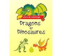 Livre de coloriage Dragons et Dinosaures: pour Enfants de 4 à 8 ans
