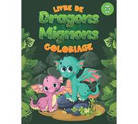 Livre de Coloriage | Dragons Mignons | Âge 3-5 Ans: Livre de coloriage pour enfants, filles et garçons !