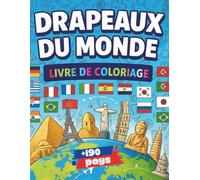 Livre de coloriage drapeaux des pays du monde pour les enfants et les adultes: Coloriez les drapeaux de tous les pays du monde (plus de 190 pays), ... amusant sur le thème de la géographie
