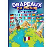 Livre de coloriage drapeaux du monde: Apprenez tous les pays du monde - Coloriez les drapeaux de tous les pays avec des guides de couleurs, pour Enfants et Adultes
