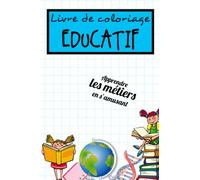 Livre de coloriage éducatif: Livret d'apprentissage des métiers pour enfant | Apprendre les métiers en s'amusant | A partir de 2ans |