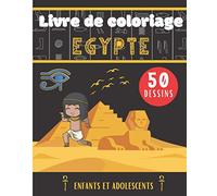 Livre de coloriage Egypte: 50 dessins sur le thème de l'Égypte ancienne à colorier pour enfants et adolescents | Carnet de coloriage Egypte, pharaons, ... fête, enfant, fille, garçon | 20,32 x 25,4 cm