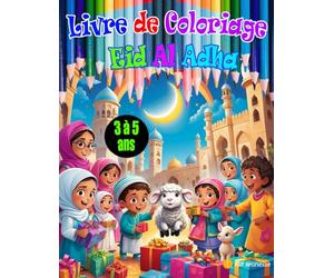 Livre de Coloriage Eid al-Adha 3 à 5 Ans: Livre de Coloriage Eid al-Adha 3 à 5 Ans Cahier de Coloriage Islamique pour les Enfants, Découvrez l'Aid ... Éducatifs Les Petits Musulmans de 3 à 5 Ans