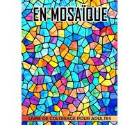Livre de coloriage en mosaïque pour adultes: Boostez votre créativité et imagination avec 40 images à colorier Parfait pour les blagues les cadeaux de Noël la détente et les échanges de cadeaux