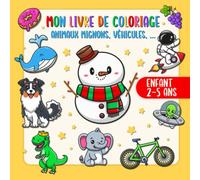 Livre de Coloriage Enfant 2-5 Anslivre de coloriage enfant 2 ans: Le grand livre de coloriage doodle d'animaux mignons, dinosaures, chiens, chats, ... Anniversaire pour enfants 3 ans fille garçon