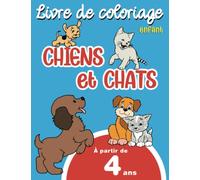 Livre de Coloriage Enfant Chiens et Chats: à partir de 4 ans, Cahier de Coloriage pour Garçons & Filles, 42 Illustrations Animaux, Grand Format - Vos Enfants vont Adorer les Colorier