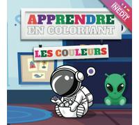 Livre de coloriage enfant de 2 à 5 ans, Apprendre en coloriant les Couleurs, Un nouvel apprentissage amusant: Mon premier cahier éducatif à colorier ... la créativité et les compétences des petits.