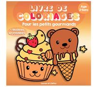 Livre de coloriage enfant gourmand - Âge 2 à 5 ans - Gâteaux, cupcake, donuts, oursons… Gourmandises à colorier: + Modèles en couleurs
