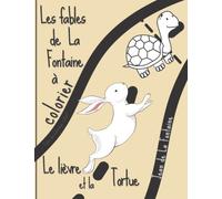 livre de coloriage enfant: Les fables de La Fontaine à colorier - Le lièvre et la Tortue - pour les enfants de 6 à 12 ans. Cadeau original pour Noël ou pour un anniversaire.