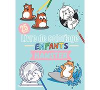 Livre de coloriage enfants Hamster - 25 images: 25 beaux dessins à colorier.