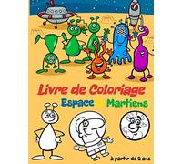 Livre de Coloriage Espace & Martiens: Cahier de coloriages pour enfants, à partir de 2 ans - 40 coloriages sur le Thème de l'Espace et des Martiens - Format A4 - Martiens, Planètes, Fusées, Astronaute