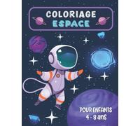 Livre de coloriage espace: Pour enfants de 4 à 8 ans. Astronaute, planètes, étoiles, fusées...
