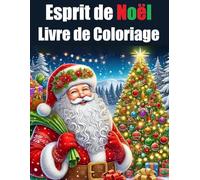 Livre de Coloriage Esprit de Noël: Belles Scènes et Paysages d'hiver de Noël à Colorier pour la Relaxation des Adultes et Seniors