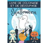 Livre De Coloriage Et De Découpage Halloween: Apprendre à Découper Pour Enfant | Cahier d’Activités Pour Les Petits D'âge Préscolaire | Je Colorie Et ... D'halloween Amusants Pour Filles Et Garçons.
