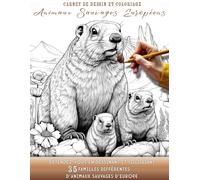 Livre de coloriage et dessin sur les animaux sauvages européens , 35 familles uniques: Au moins 2 animaux réalistes par dessin ! Pour adultes et enfants.