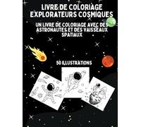 LIVRE DE COLORIAGE EXPLORATEURS COSMIQUES: Un livre de coloriage avec des astronautes et des vaisseaux spatiaux