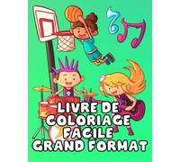 Livre de coloriage facile grand format: Simples et mignons dessins de sport et loisirs pour les enfants, les adolescents, les adultes débutants et les seniors. Des pages à colorier en gros caractères