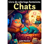 livre de coloriage fantaisiste chats: coloriages psychédéliques de chats mandalas | livre art-thérapie et détente | pour adultes, séniors et enfants +8ans