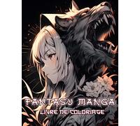 Livre de coloriage Fantasy Manga: Immergez-vous dans l'adorable univers des portraits japonais d'anime accompagnés de dragons, serpents, lions, ... kawaii dans des illustrations imaginatives