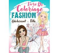 Livre De Coloriage Fashion Adolescent - Fille: Dessins de mode - Fashion à Colorier Pour Adolescent | Cahier Créatif Pour Les Jeunes Filles Dès 12 Ans.
