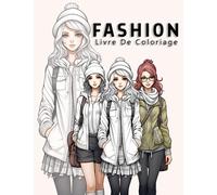 Livre De Coloriage Fashion: Pour Les Amateurs De Mode Magnifiques Illustrations De Vêtements, Coloriage Adapté Aux Filles De 10 Ans Et Plus, Modèles Uniques, Soirées, Jupes, Chemises, Robes...