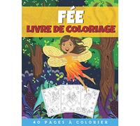 Livre de coloriage Fée: Livre de Coloriage Féerique pour enfants de 2 à 8 ans | 40 pages de coloriages sur le thème des Fée | Grand Format | Relaxant et amusant