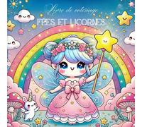 Livre de coloriage - Fées et licornes: Un monde remplit de douceur