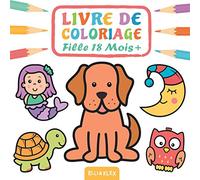 Livre de Coloriage Fille 18 Mois +: Dessins mignons comme chouette, petite sirène, poney, princesse, fleurs, soleil heureux et bien d'autres