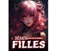 Livre de Coloriage Filles Démon Anime: Explorez Le Côté Le Plus Sombre De L'Anime Avec Des Filles Démoniaques Dans Des Scènes Mêlant Fantaisie, Beauté Et Mysticisme
