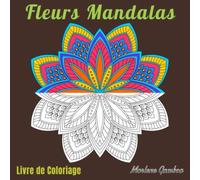 Livre de Coloriage : Fleurs Mandalas: Livre de coloriage pour adultes antistress avec 25 mandalas exclusifs de fleurs à colorier