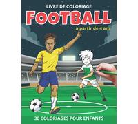 Livre de coloriage Football: 30 coloriages pour enfants à partir de 4 ans | cahier de dessins foot à colorier | grand format A4 | idée cadeau anniversaire et Noël fille et garçon