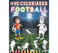 Livre De Coloriage Football Pour Enfants: Livre De Coloriage Foot Pour Enfants dès 5 ans. 40 Dessins Football à Colorier. Votre Enfant Va S’identifier ... De Ce Livre d’activités Footballeurs.
