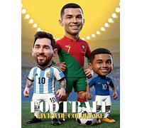 Livre de Coloriage Football : Stars et Légendes du Plus Beau Jeu du Monde: Scènes de football dynamiques, moments légendaires et illustrations pleines d’action à colorier pour enfants et adultes