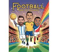 Livre de Coloriage Football - Stars & Légendes: Joueurs iconiques, matchs légendaires et scènes d’action pour les fans de football de tous âges
