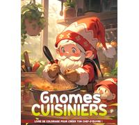 Livre De Coloriage Gnomes Cuisiniers: Pages De Coloriage D'aventures Culinaires Avec Des Gnomes De Cuisine Pour La Relaxation, Le Soulagement Du Stress