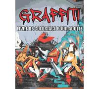 Livre de coloriage graffiti pour adultes: +60 superbes pages à colorier GRAFFITI avec des designs de haute qualité avec des lettres, des dessins, des ... les adultes et les adolescents livre relaxant