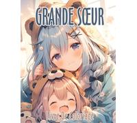 Livre de coloriage grande soeur: Pour Célébrer l'Arrivée du Nouveau Bébé, 50 Dessins Adorables à Colorier Destinés aux Futures Grandes Sœurs, Coloriage Spécial Filles