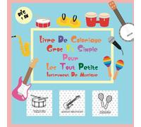 Livre de coloriage gros et simple pour les tout-petits - Édition Instruments de Musique: Éveillez les Sens et la Créativité des Tout-Petits âgés de 1 ... Dessins Faciles d’Instruments de Musique.