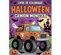 Livre de Coloriage Halloween Camion Monster: Livre de coloriage amusant pour les petits fans de camions et de monstres
